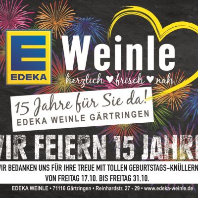 Wir feiern 15 Jahre Edeka Weinle in Gärtringen - Geburtstagsknüller vom 17.10.-31.10.25